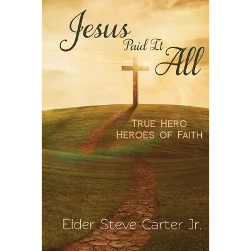 Jesus Paid It All: True Hero of Faith