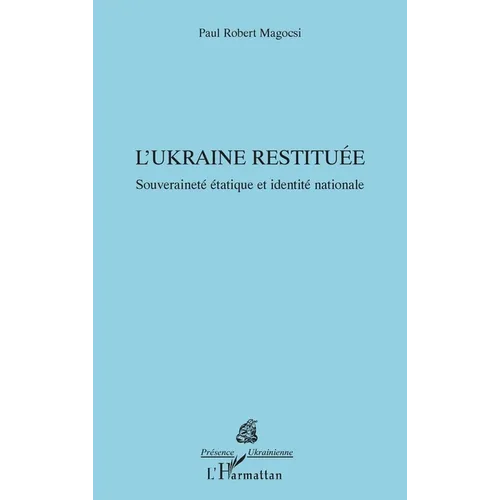 L'Ukraine restituée: Souveraineté étatique et identité nationale