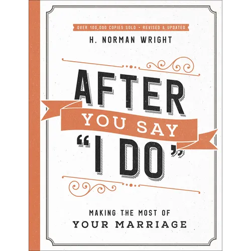 After You Say I Do: Making the Most of Your Marriage