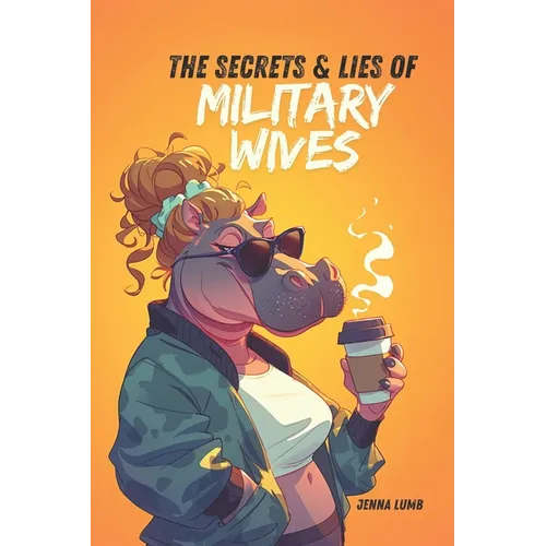 The Secrets & Lies of Military Wives