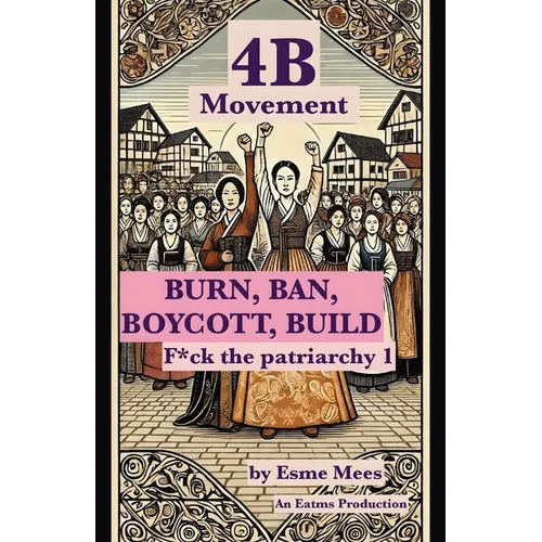 4B Movement: Burn, Ban, Boycott, Build