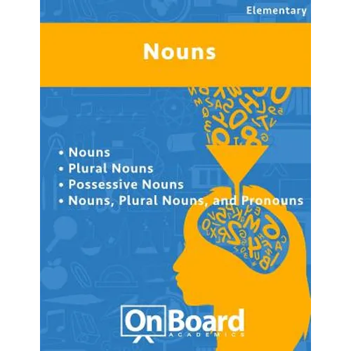 Nouns: Nouns, Plural Nouns, Possessive Nouns, Nouns-Plural Nouns-Pronouns