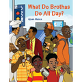 What Do Brothas Do All Day?