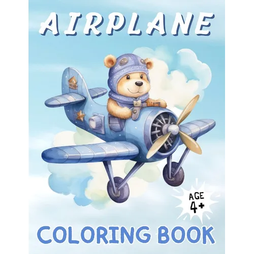 Airplane Coloring Book: A Sky High Coloring Adventure for Kids Ages 4 & Above ǀ 50 Images ǀ Large Print ǀ Perfect Gifts for Kid