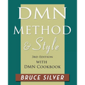 DMN Method and Style: 3rd edition, with DMN Cookbook