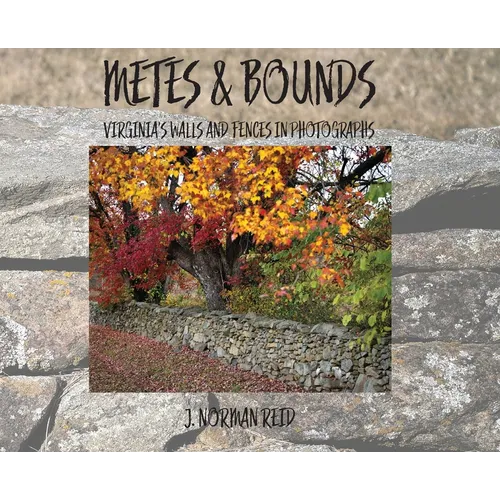 Metes & Bounds: Virginia's Walls and Fences in Photographs