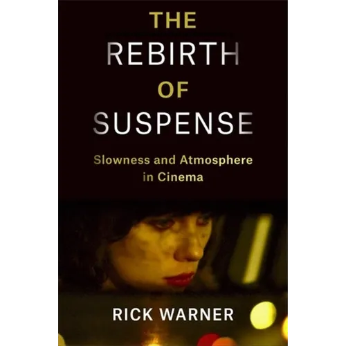 The Rebirth of Suspense: Slowness and Atmosphere in Cinema