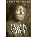 Clark Ashton Smith: A Critical Guide to the Man and His Work, Second Edition