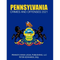 Pennsylvania Crimes and Offenses 2021: Title 18 As Revised Through March 1, 2021