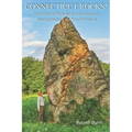 Connecticut Rocks!: An Explorer's Hiking Guide to Connecticut's Amazing Boulders & Rock Formations