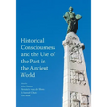 Historical Consciousness and the Use of the Past in the Ancient World