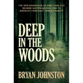 Deep in the Woods: The 1935 Kidnapping of Nine-Year-Old George Weyerhaeuser, Heir to America's Mightiest Timber Dynasty