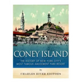 Coney Island: The History of New York City's Most Famous Amusement Park Resort