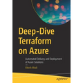 Deep-Dive Terraform on Azure: Automated Delivery and Deployment of Azure Solutions