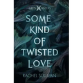 Some Kind of Twisted Love