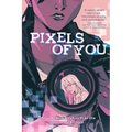 Pixels of You: A Graphic Novel