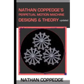 Nathan Coppedge's Perpetual Motion Machine Designs & Theory