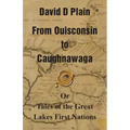 From Ouisconsin to Caughnawaga: Or Tales of the Great Lakes First Nations