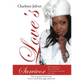 Love's Survivor: My Testimony of How I Survived the Greatest Love Story Ever Told