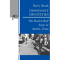 Dissonant Identities: The Rock 'n' Roll Scene in Austin, Texas