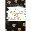 Their White Lies, My Black Truth