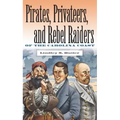 Pirates, Privateers, and Rebel Raiders of the Carolina Coast