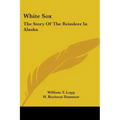 White Sox: The Story Of The Reindeer In Alaska