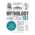 Mythology 101: From Gods and Goddesses to Monsters and Mortals, Your Guide to Ancient Mythology