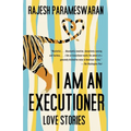 I Am an Executioner: Love Stories