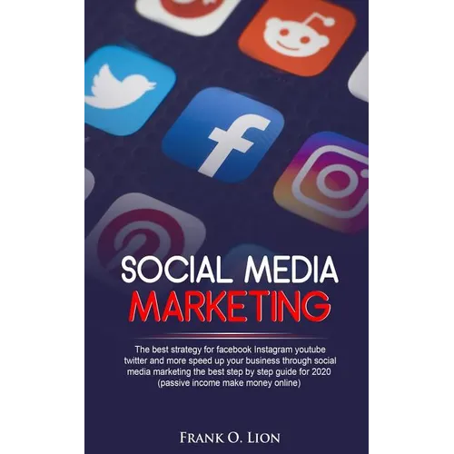 Social Media Marketing: the best strategy for facebook Instagram youtube twitter and more speed up your business through social media marketin