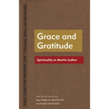 Grace and Gratitude: Spirituality in Martin Luther