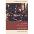 The Revival of Evangelicalism: Mission and Piety in the Victorian Church of Scotland