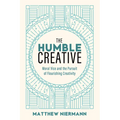 The Humble Creative: Moral Vice and the Pursuit of Flourishing Creativity