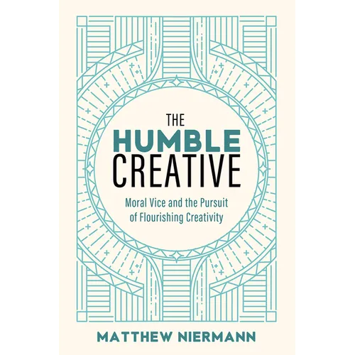 The Humble Creative: Moral Vice and the Pursuit of Flourishing Creativity
