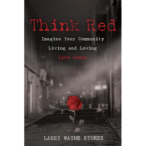 Think Red: Imagine Your Community Living and Loving Like Jesus