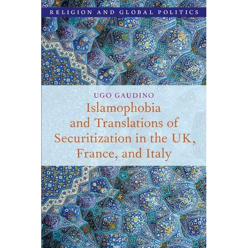 Islamophobia and Translations of Securitization in the Uk, France, and Italy