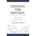 Defining the Republic: Early Conflicts over the Constitution