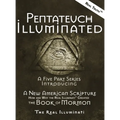 Pentateuch Illuminated: A Five Part Series Introducing A New American Scripture-How and Why the Real Illuminati(TM) Created The Book of Mormon