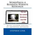 WordPress 4 Business Website Redesign: With custom coding of imported database