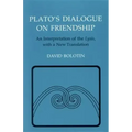 Plato's Dialogue on Friendship: An Interpretation of the Lysis', with a New Translation