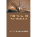 The Talmud Unmasked: The Secret Rabbinical Teachings Concerning Christians