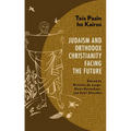 Tois Pasin ho Kairos: Judaism and Orthodox Christianity Facing the Future