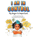 I Am in Control! My Anger is Important.