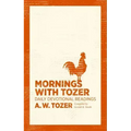 Mornings with Tozer: Daily Devotional Readings