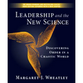 Leadership and the New Science: Discovering Order in a Chaotic World