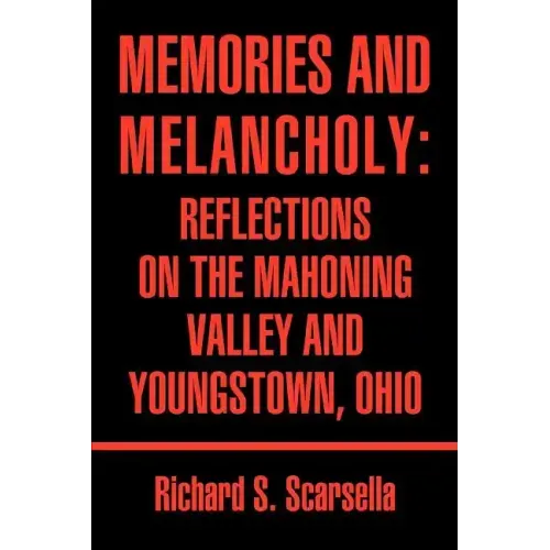 Memories and Melancholy: Reflections on the Mahoning Valley and Youngstown, Ohio