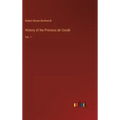 History of the Princess de Condé: Vol. 1