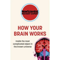 How Your Brain Works: Inside the Most Complicated Object in the Known Universe