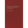 Burma's Foreign Relations: Neutralism in Theory and Practice