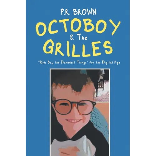 Octoboy & The Grilles: "Kids Say The Darndest Things" for the Digital Age